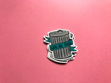 Load image into Gallery viewer, You Are Trash Sticker