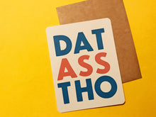Load image into Gallery viewer, Dat Ass Tho Card