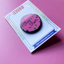 Load image into Gallery viewer, Donut Hard Enamel Pronoun Pin