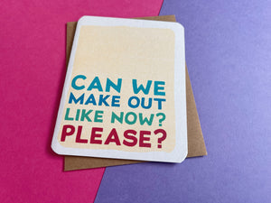 Can We Make Out Now Card