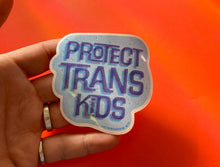 Load image into Gallery viewer, Protect Trans Kids Glossy Sticker