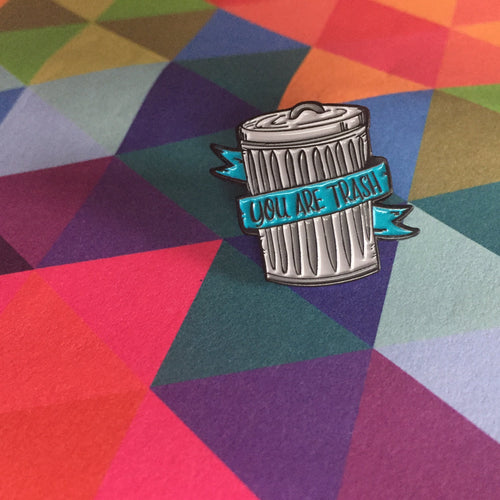 You Are Trash Pin