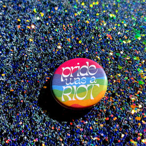 Pride Was a Riot Magnet
