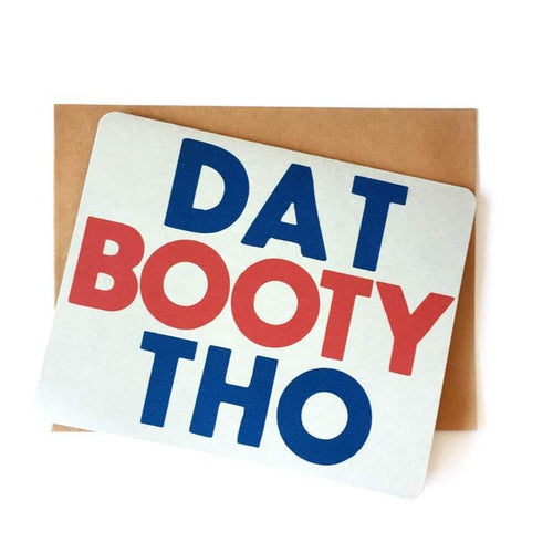 Dat Booty Tho Card