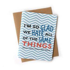 Hate The Same Things Card